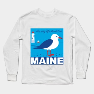 Maine - the way Life should be Long Sleeve T-Shirt